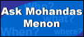 Ask Mohandas Menon
