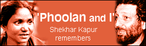 Shekhar on Phoolan Devi