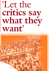 'Let the critics say what they want'