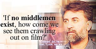 'If no middlemen exist, how come we see them crawling out on film?'